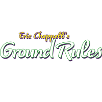 Eric Chapell's Ground Rules